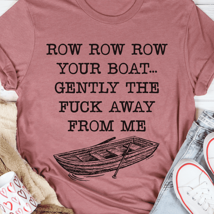 Row row row your boat, gently the fuck away from me - Rowing the boat