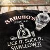 Sancho's Tequila - Lick it, suck it, swallow it, Tequila wine lover