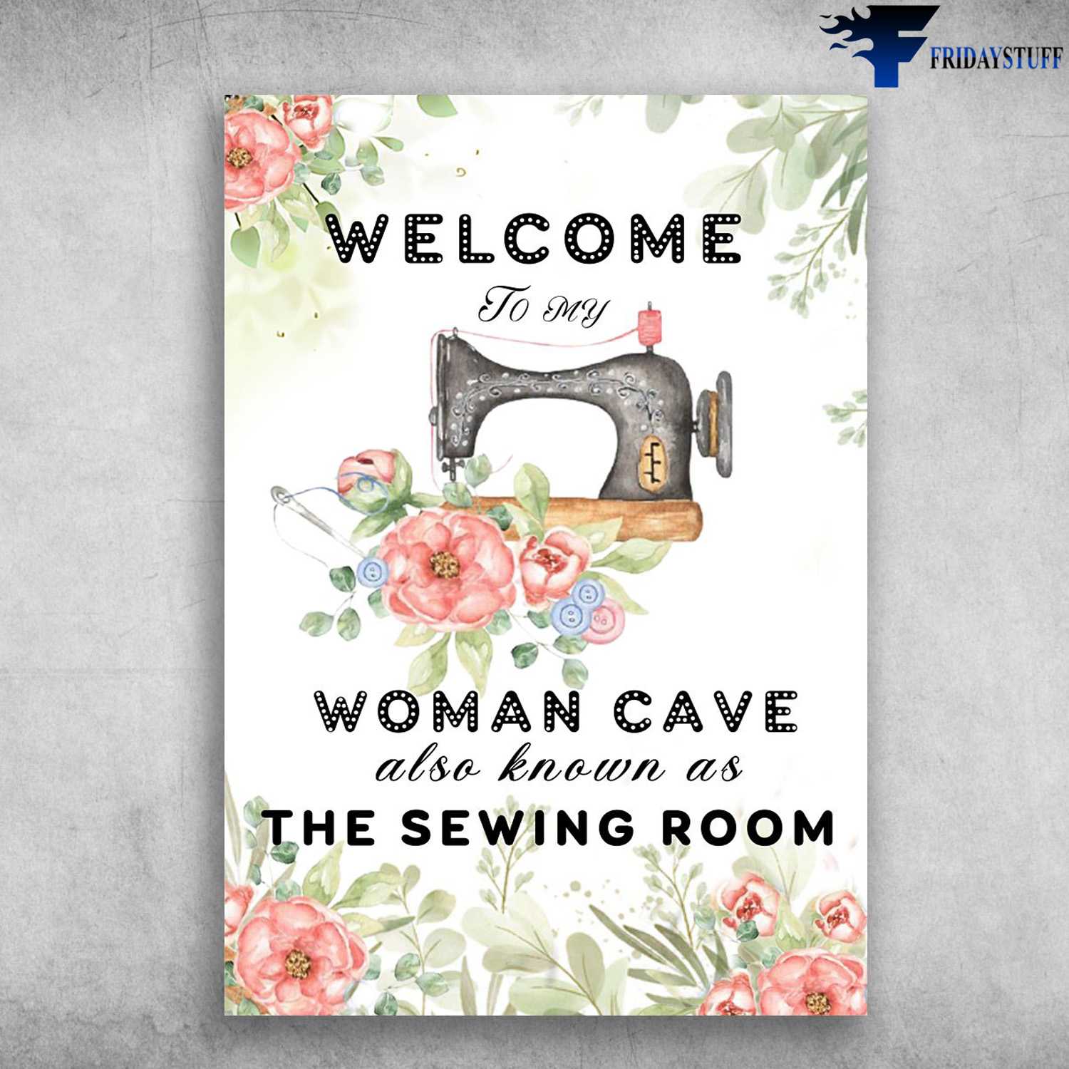 Sewing Poster, Sewing Machine, Welcome To My Woman Cave, Also Know As, The Sewing Room