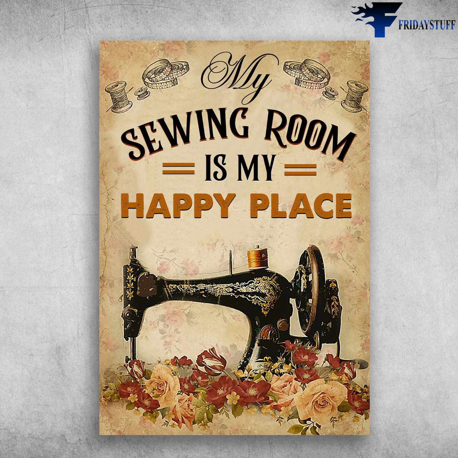 Sewing Room, Sewing Poster, Sewing Room Is My Happy Place