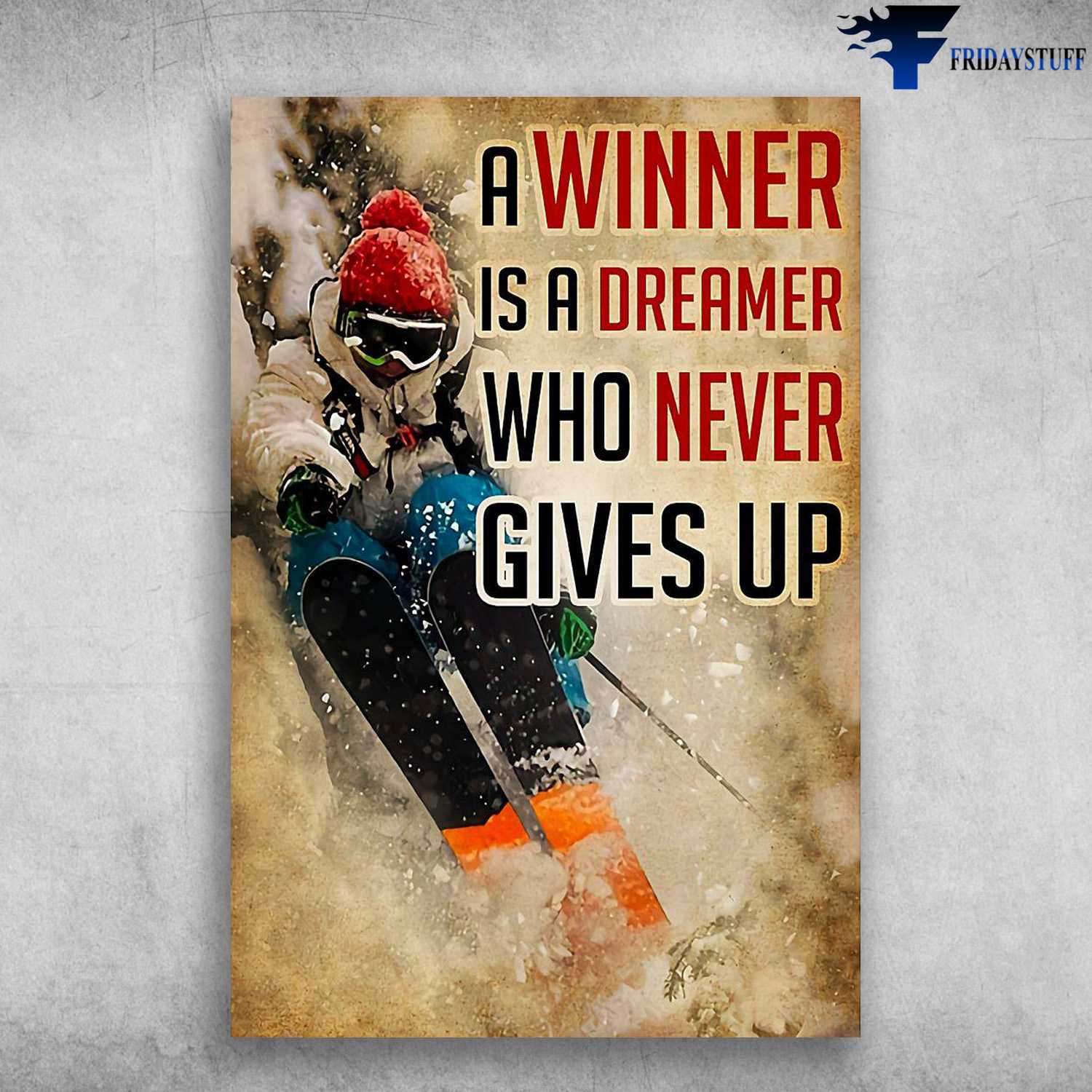 Skiing Poster, Skiing Decor, A Winner Is A Dreamer, Who Never Gives Up