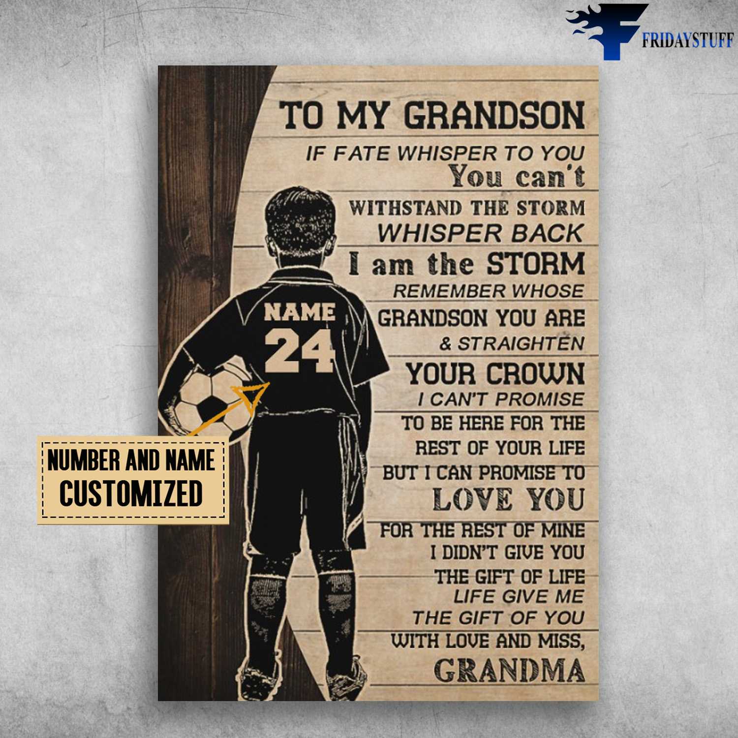 Soccer Lover, To My Grandson, If Fate Whiser To You, You Can't Withstand The Storm, Whisper Back, I Am The Storm, Remember Whose Grandson You Are