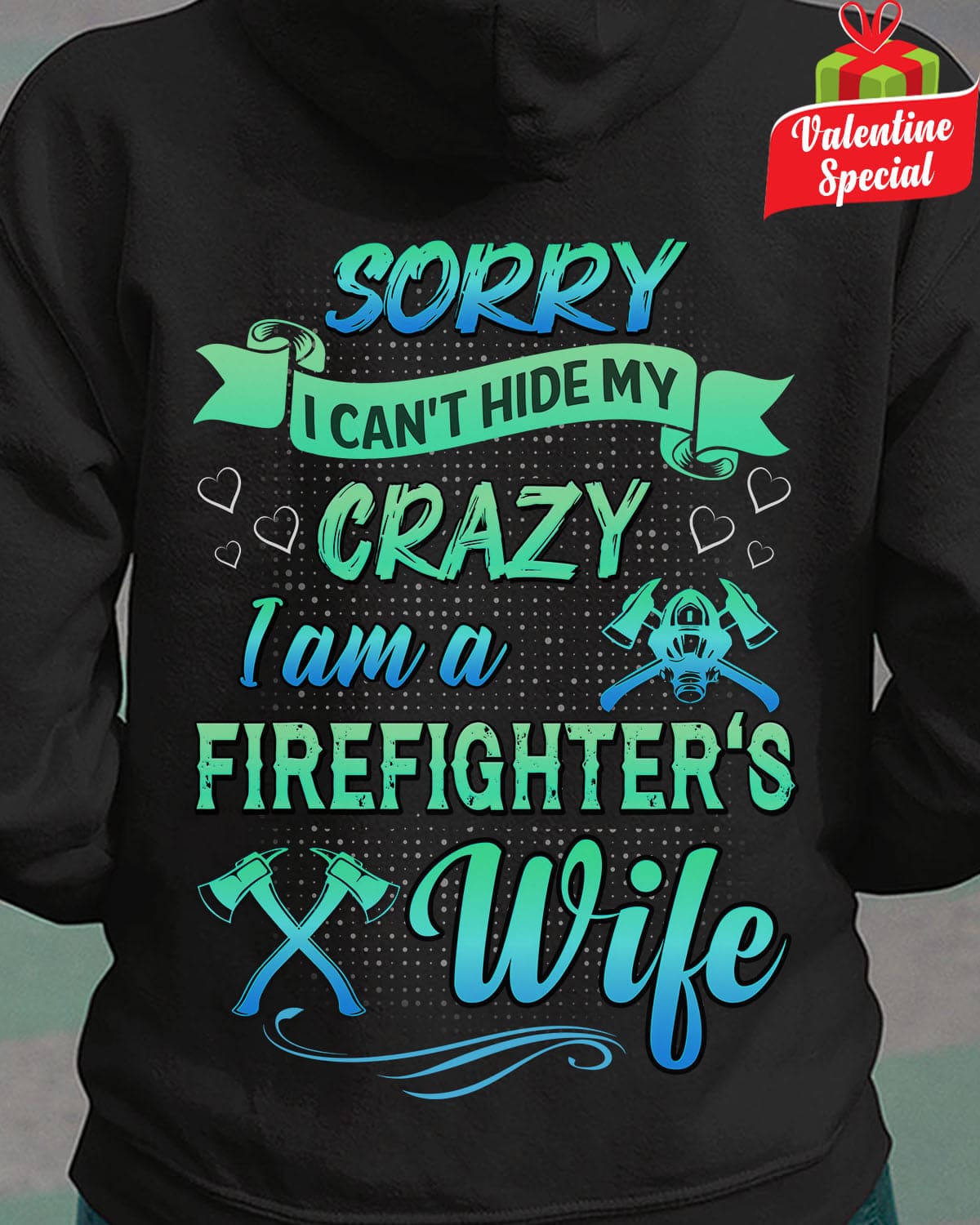Sorry I can't hide my crazy I am firefighter's wife - Gift for married couple, firefighter the lifesaver