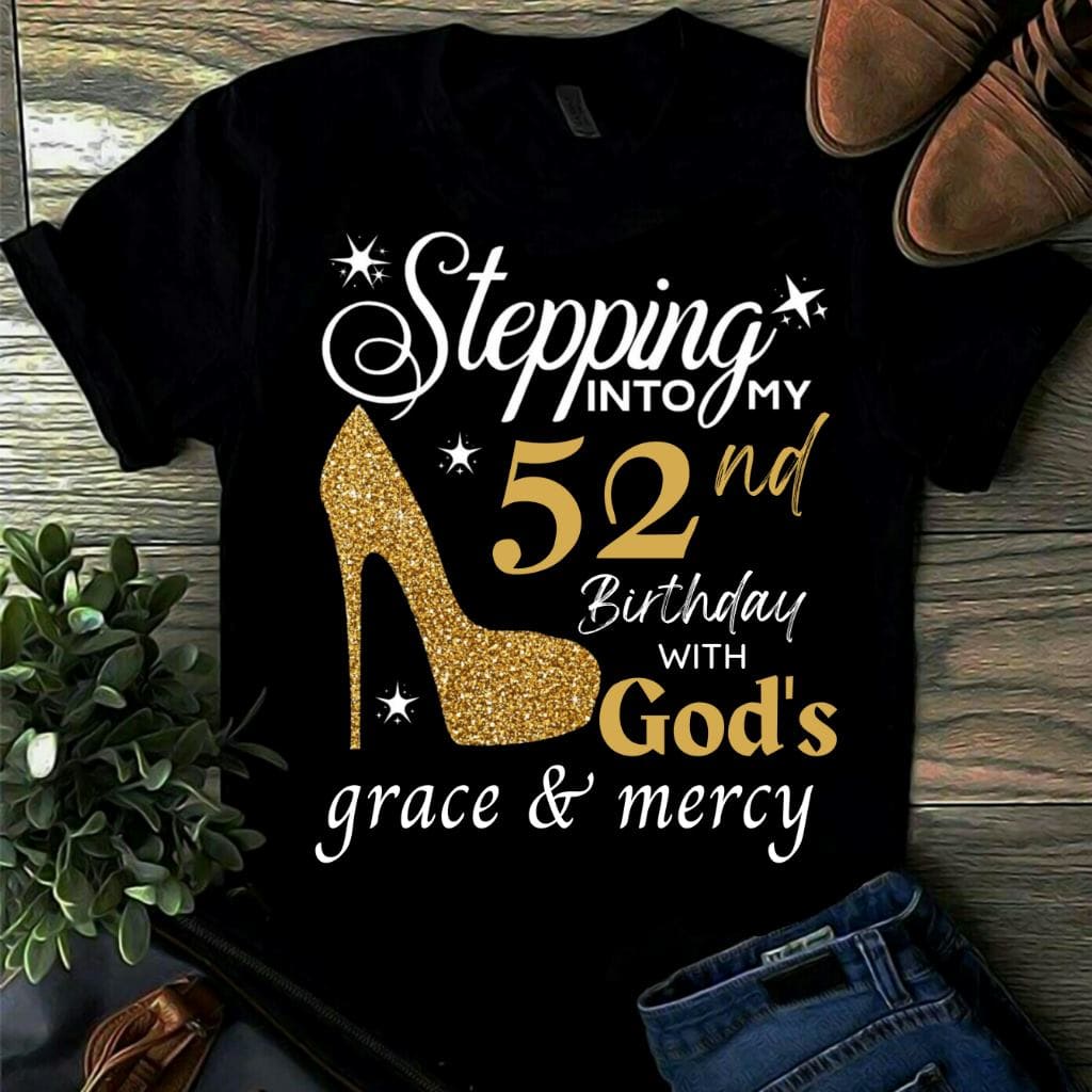 Stepping into my 53nd birthday with god's grace and mercy - Happy birthday T-shirt