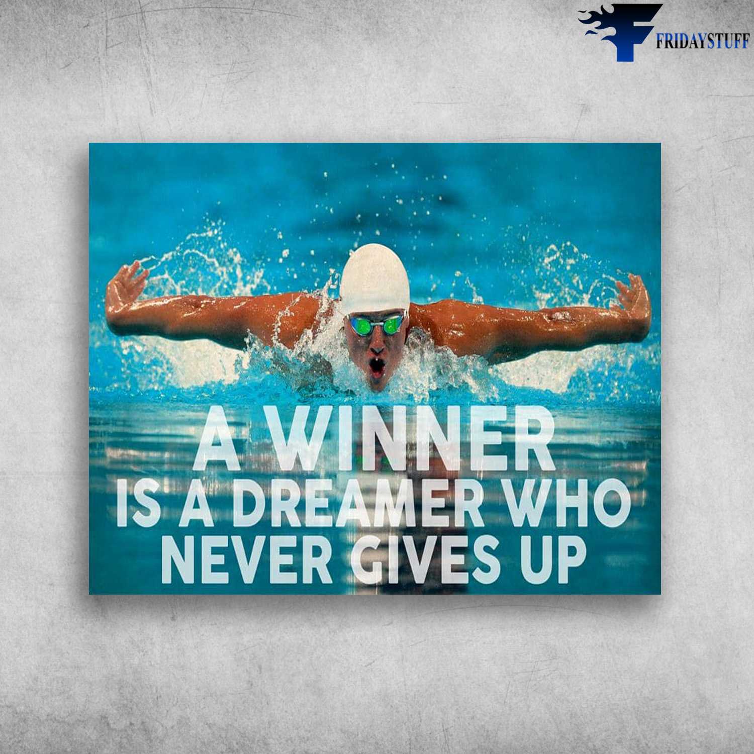 Swimming Athelet, Swimmer Poster, A Winner Is A Dreamer, Who Never Gives Up