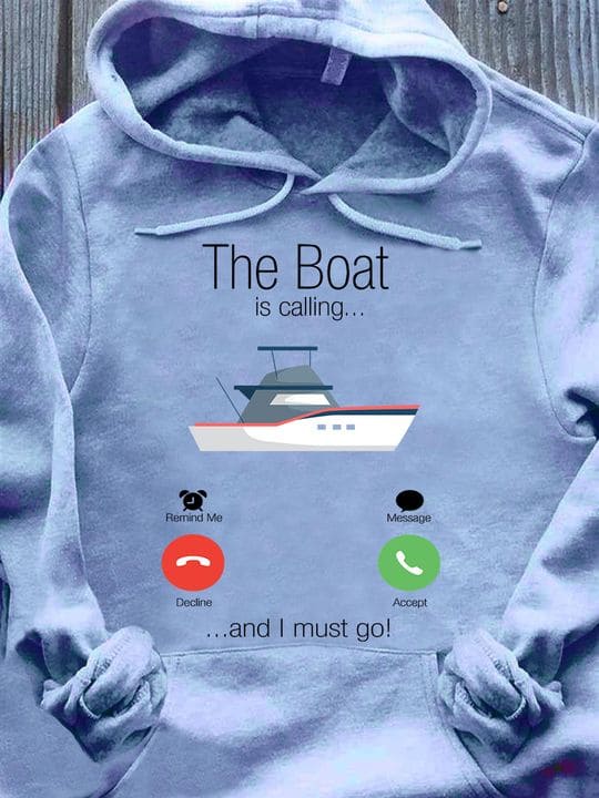 The boat is calling and I must go - Gift for pontooning lover, go pontoon on boat