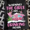 The girls are drinking again - Girls love camping, recreational vehicle T-shirt, camping and drinking This T-Shirt, Hoodie, Sweatshirt, Ladies T-Shirt, Youth T-shirt is for lovers like  girls are drinking again, Girls love camping, recreational vehicle T-shirt, camping and drinking  Shirt are much suitable for those who Love Hobbies, Holidays, Pets, Movies, Out Door, Sport.