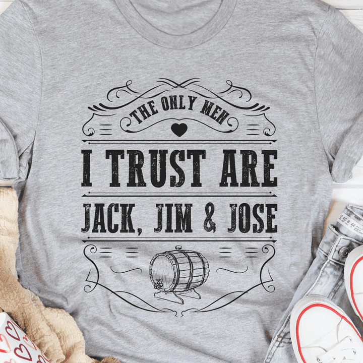 The only men I trust are Jack, Jim and Jose - Fun adult T-shirt, woman loves wine