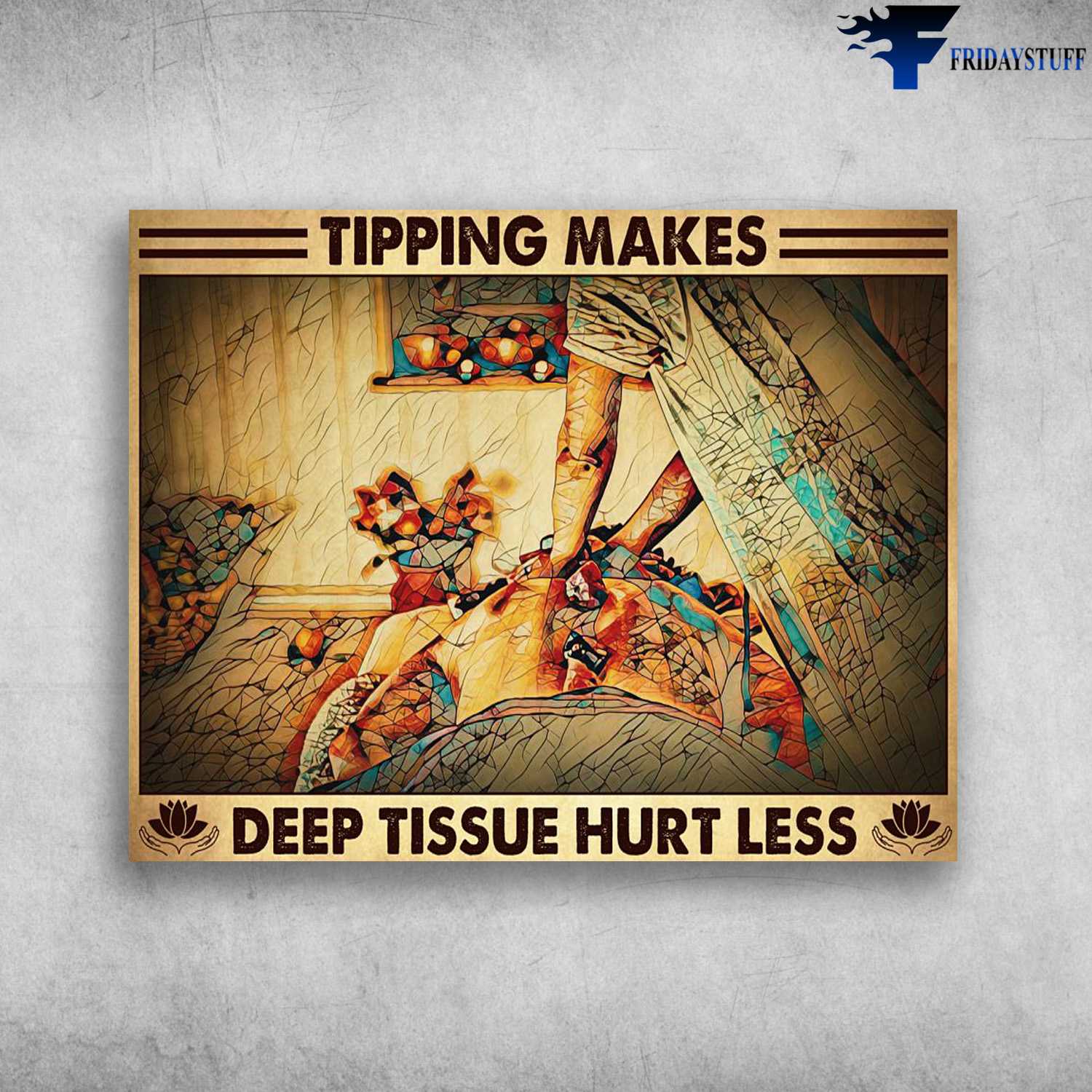 Tipping Makes, Massage Poster, Deep Tisue Hurt Less