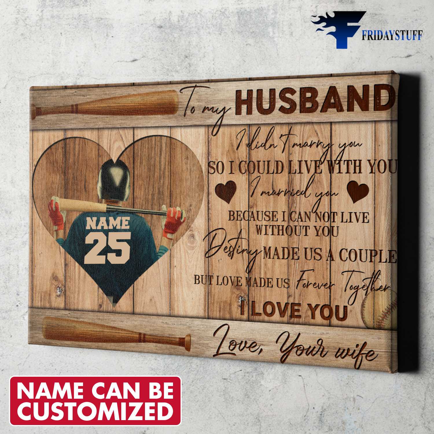 To My Husband, Baseball Husband, I Didn't Marry You, So I Could Live With You, I Married You, Because I Can Not Live Without You