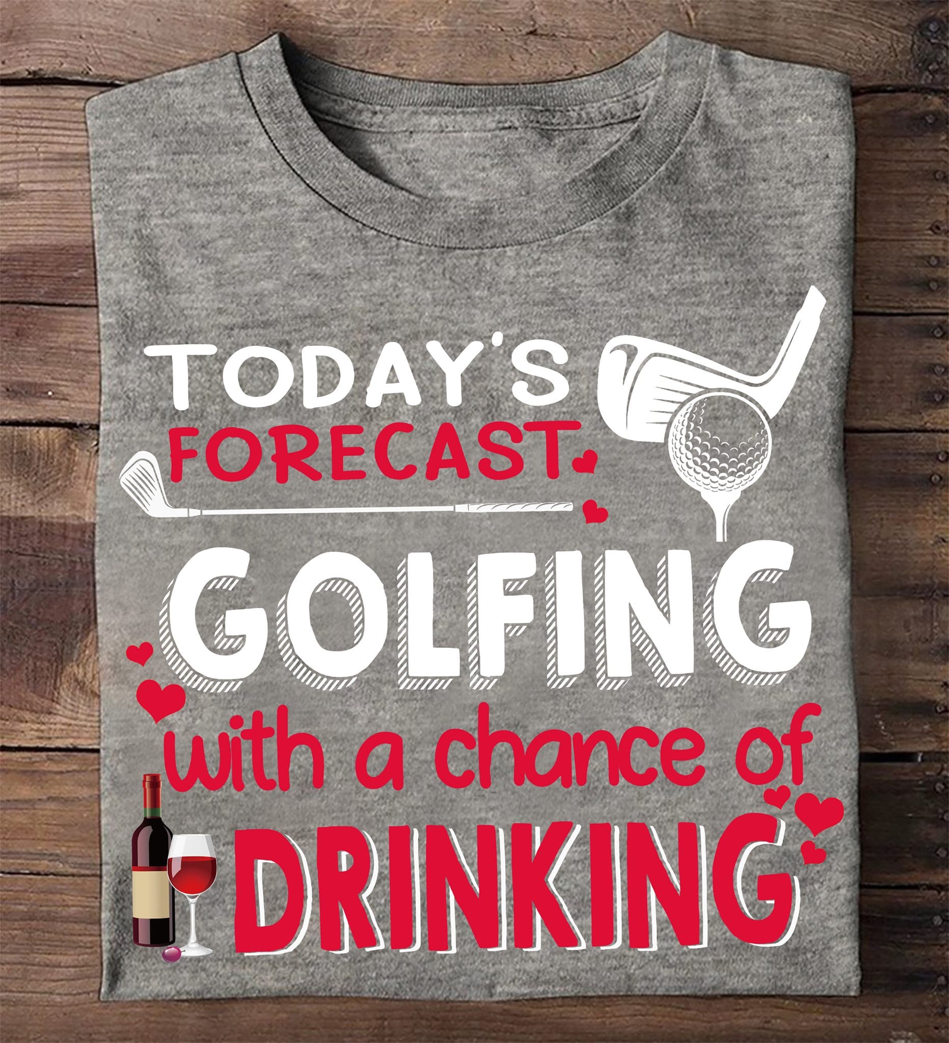 Today's forecast - Golfing with chance of drinking, Play golf drink wine