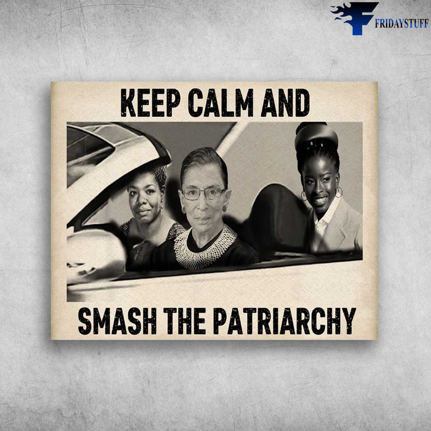 Vintage Feminist, Maya Angelou, Ruth Bader Ginsburg, Keep Calm And Smash The Patriarchy