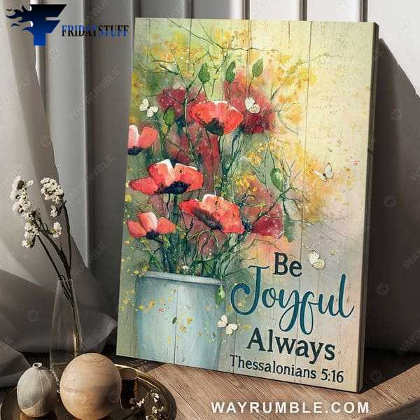 Wall Poster, Flower Decor, Be Joyful Always