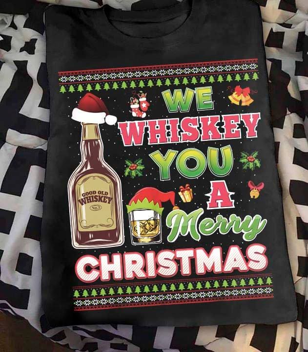 We whiskey you a merry christmas - Whiskey for Christmas, Christmas day spirit