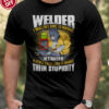 Welder T-shirt - I wouldn't have to manage my anger if people could learn to manage their stupidity
