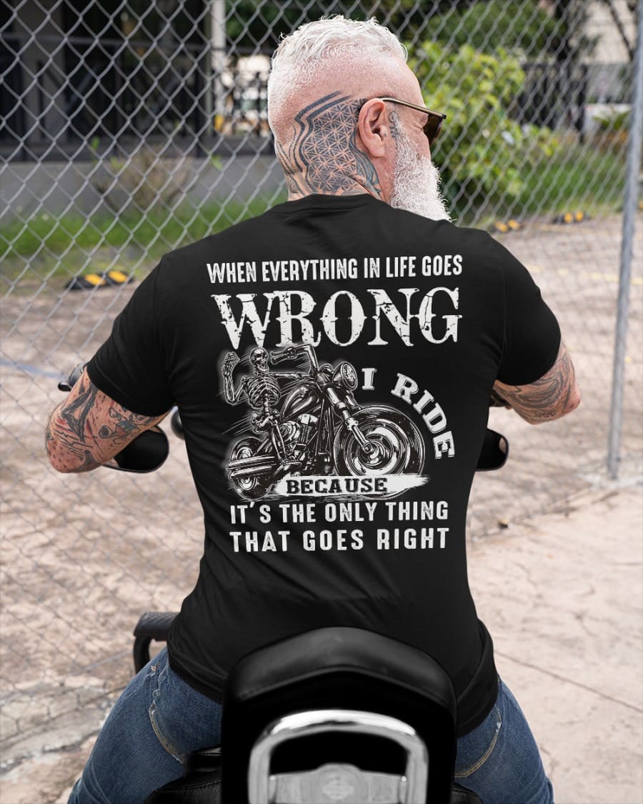 When everything in life goes wrong I ride because it's the only thing that goes right - Skull ride motorcycle