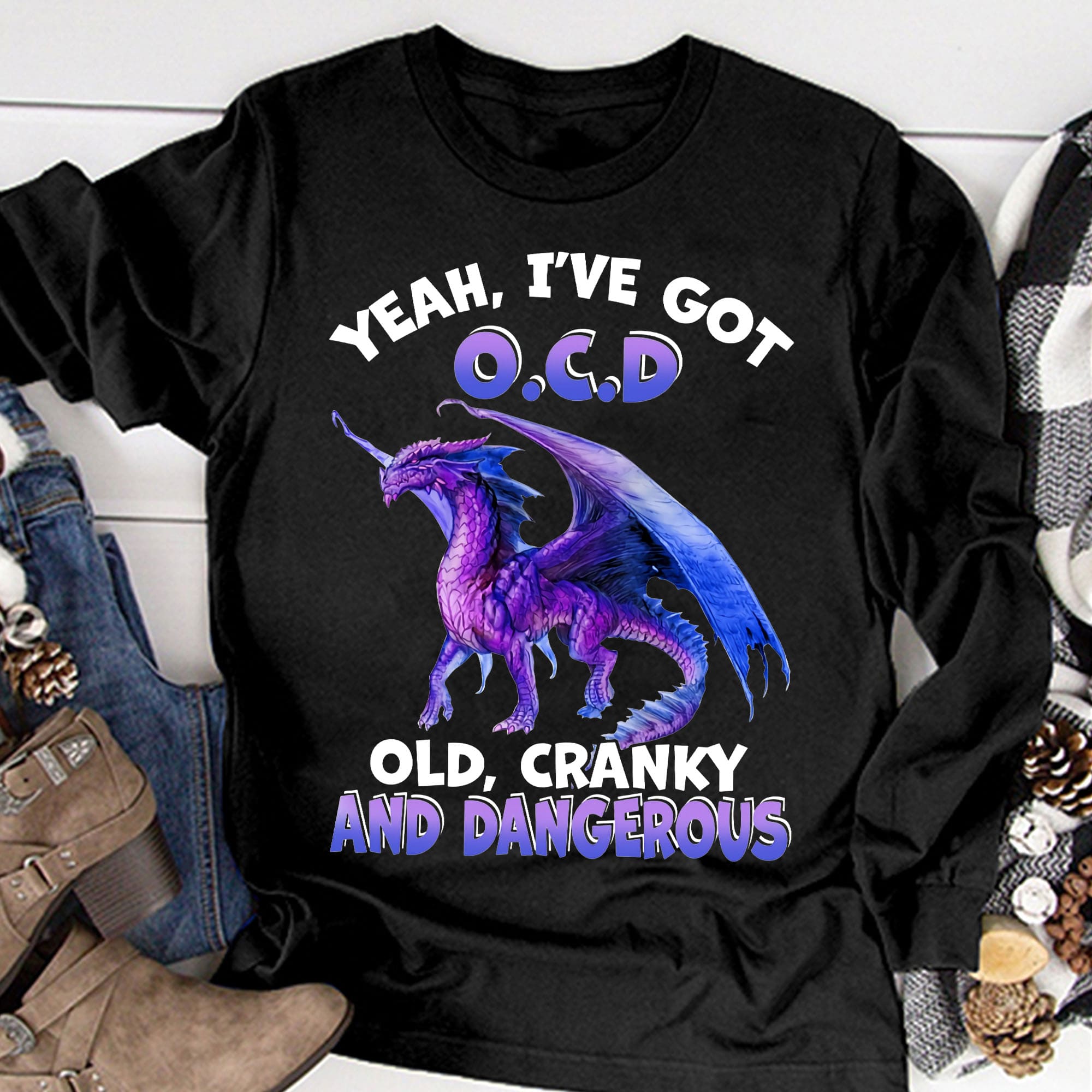 Yeah I've got OCD - Old cranky and dangerous, Dangerous dragon T-shirt