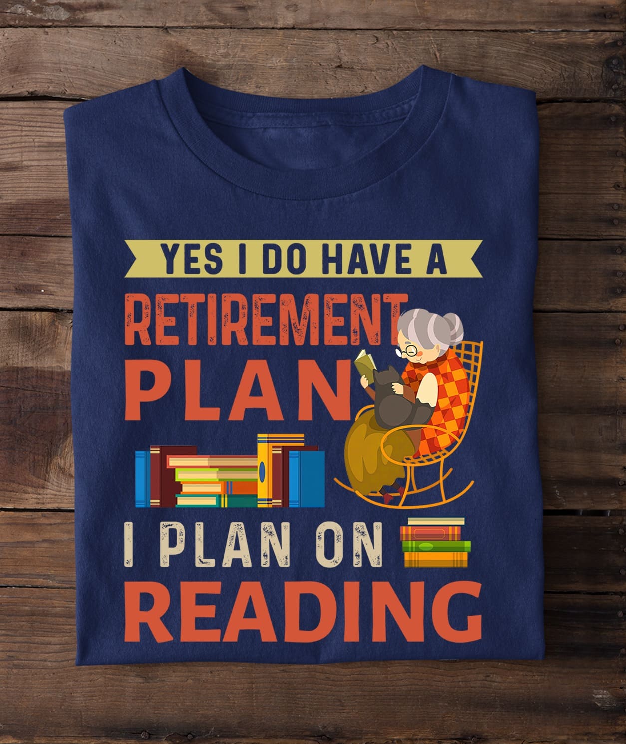 Yes I do have a retirement plan I plan on reading - Book grandma, grandma loves reading book