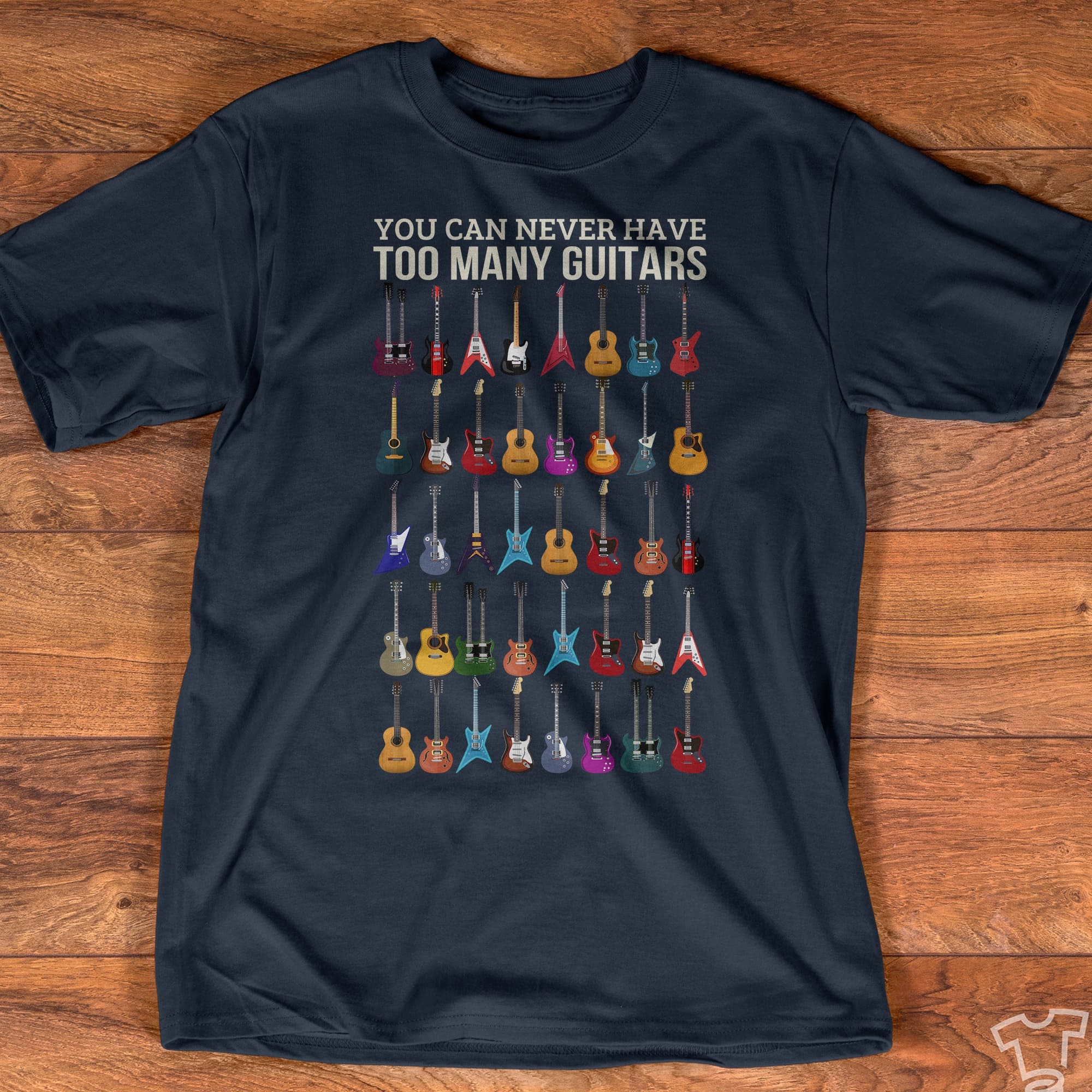 You can never have too many guitars - Gift for guitarist, the guitar collection T-shirt