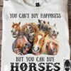 You can't buy happiness but you can buy horses and thats kind of the same thing - Funny horse T-shirt