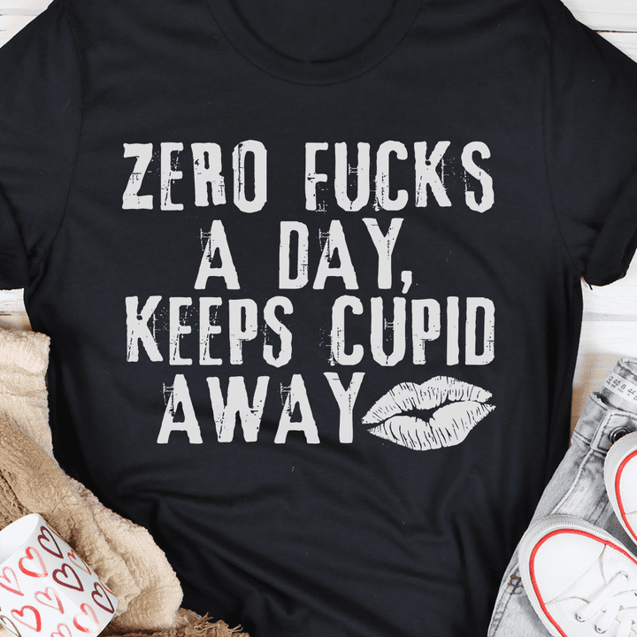 Zero fucks a day, keeps cupid away - Funny gift for valentine