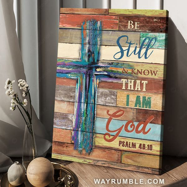 God Cross Poster, Be Still And Know That I Am God, God Poster - FridayStuff