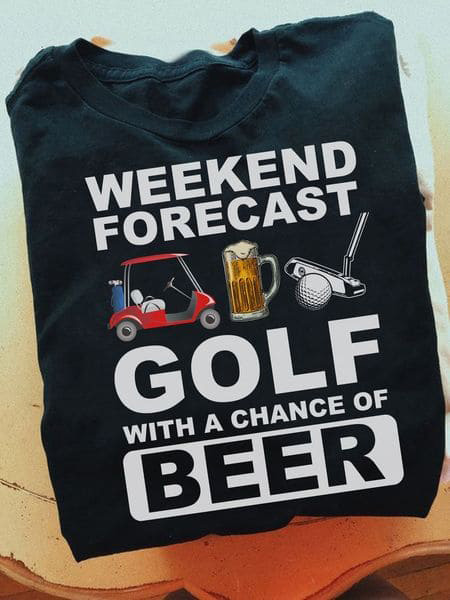 Golf Lover, Golf And Beer, Weekend Forecast Golf With A Chance Of Beer ...