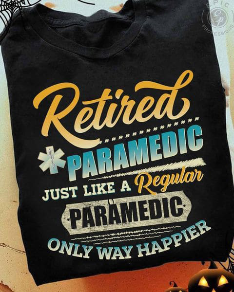 Retired Paramedic, Just Like A Regular Nurse, Only Way Happier ...