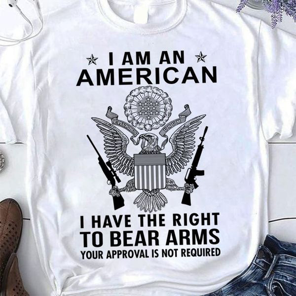 I Am An American, I Have The Right To Bear Arms, Your Approval Is Not ...
