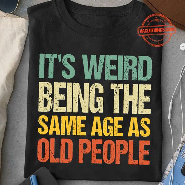 It's Weird Being The Same Age As Old People - FridayStuff