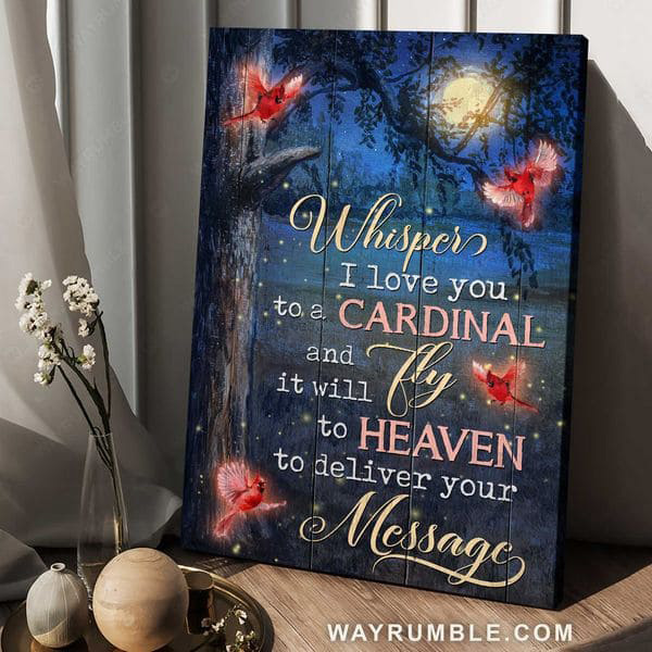 Cardinal-Bird-Poster-Whisper-I-Love-You-To-A-Cardinalm-And-Fly-It-Will-To-Heaven-To-Deliver-Your-Message-1.jpg