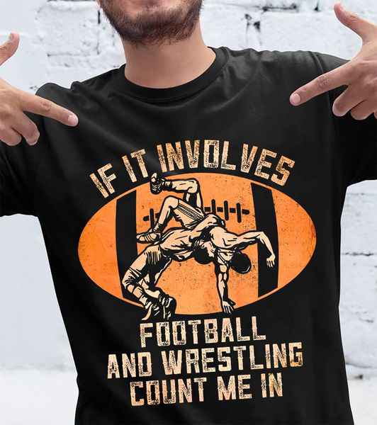 If It Involes Football And Wrestling Count Me In FridayStuff