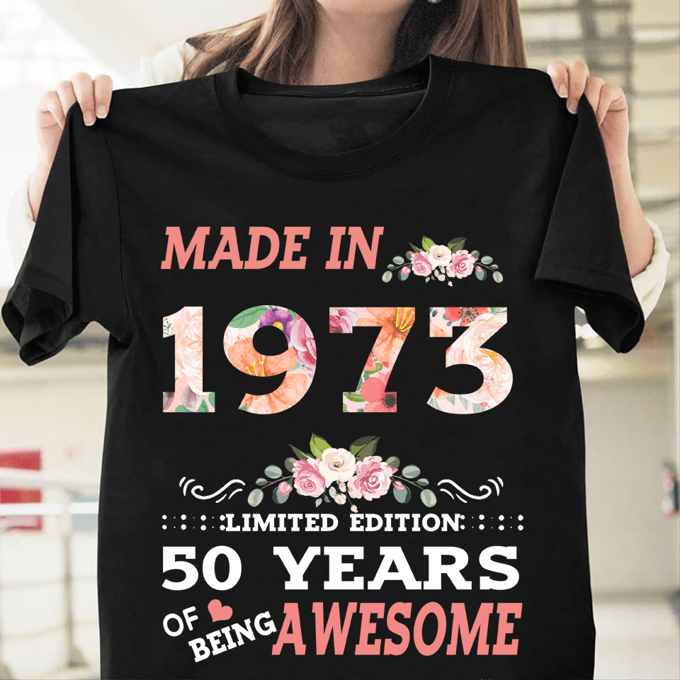 Made in 1973 limited edition 50 years of being awesome flowers ...