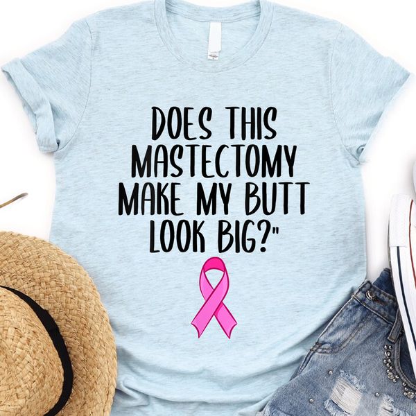 does this mastectomy make my butt look big breast cancer awareness -  FridayStuff