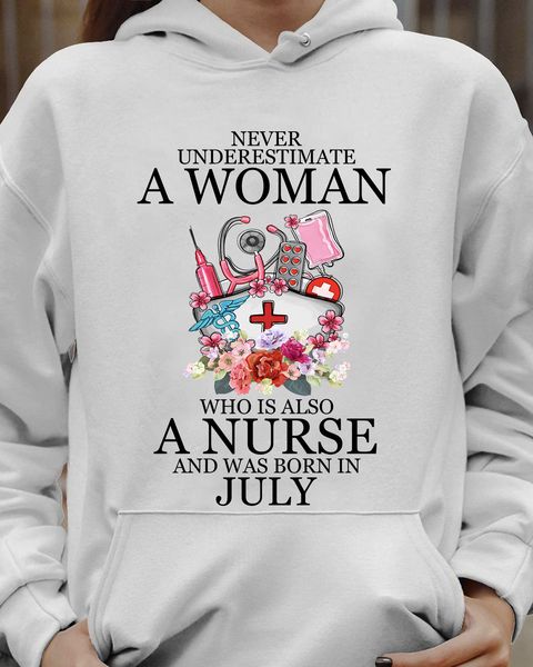 Never underestimate a woman who is also a nurse and was born in July birthday gift
