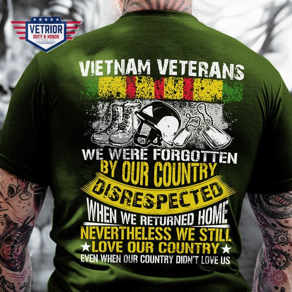 Vietnam Veteran T-Shirt - We Still Loved Our Country Vietnam Veteran T-Shirt - We Still Loved Our Country