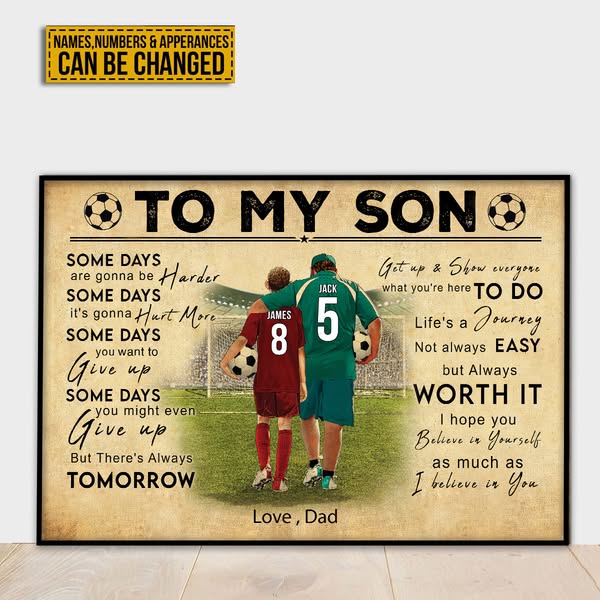 To My Son Soccer Some Days Are Gonna Be Harder Dad And Son Soccer Customized